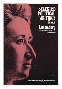Selected political writings of Rosa Luxemburg / edited and introduced by Dick Howard