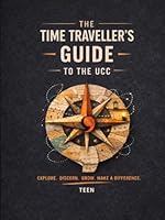 Time Traveller's Guide to the History of the UCC: Teen 1971355313 Book Cover