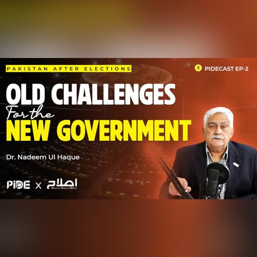 Pakistan After Elections: IMF Program, Economic Crisis, Inflation & Political Stability I PIDEcast