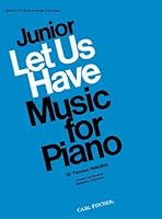 Junior Let Us Have Music for Piano 0825801923 Book Cover