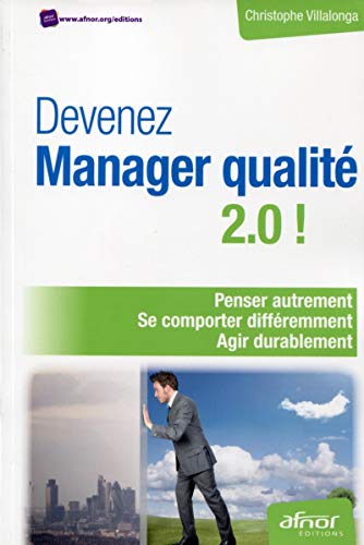 Télécharger Devenez manager qualité 2.0 !: Penser autrement. Se comporter différemment. Agir durablement. livre En ligne
