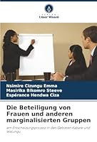 Die Beteiligung von Frauen und anderen marginalisierten Gruppen: am Entscheidungsprozess in den Gebieten Kabare und Walungu (German Edition) 6203918024 Book Cover