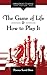 The Game of Life & How to Play It: Original Classic Edition