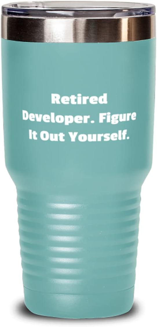 Cool Developer 30oz Tumbler, Retired Developer. Figure It Out Yourself., Cool for Colleagues, Graduation
