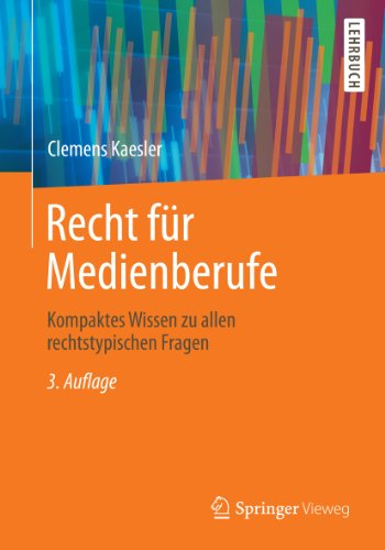 Recht für Medienberufe: Kompaktes Wissen zu allen rechtstypischen Fragen (German Edition)