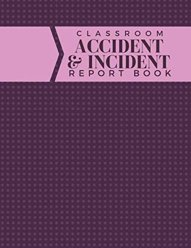 Classroom Accident & Incident Report Book: Large Accident and Incident ...