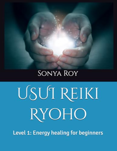USUI Reiki Ryoho: Level 1: Energy healing for beginners (Usui Reiki Ryoho Certification Manual in color)