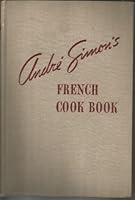 Andre Simons French Cook Book, New Edition Revised. Atlantic Monthly Press, Little, Brown Edition B00BSIPMSI Book Cover