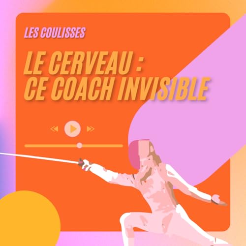 Les coulisses : le cerveau, ce coach invisible