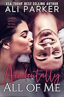Accidentally All Of Me 1695126807 Book Cover
