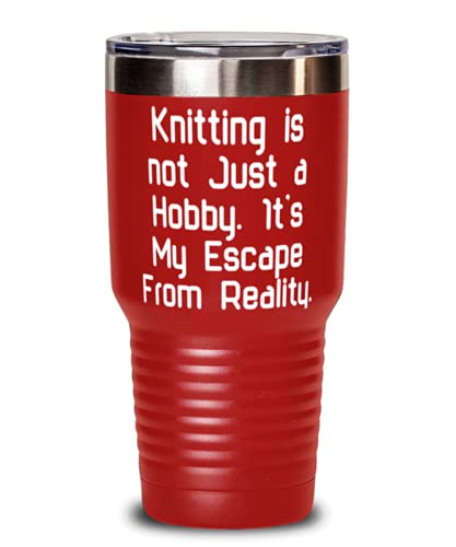 Fun Knitting Gifts, Knitting is not Just a Hobby. It's My Escape From Reality, Beautiful Holiday Gifts From Friends