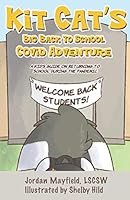 Kit Cat's Big Back to School COVID Adventure : A Kid's Guide on Returning to School During the Pandemic 1732828407 Book Cover