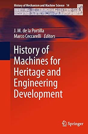 History of Machines for Heritage and Engineering Development: 14 2011th Edition History of Machines for Heritage and Engineering Development: 14 2011th Edition book cover