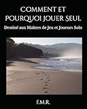  Comment et Pourquoi Jouer Seul: Destiné aux Maîtres de Jeu et Joueurs Solo