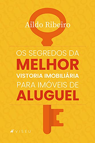 Os segredos da melhor vistoria imobiliária para imóveis de aluguel - Ribeiro, Aildo