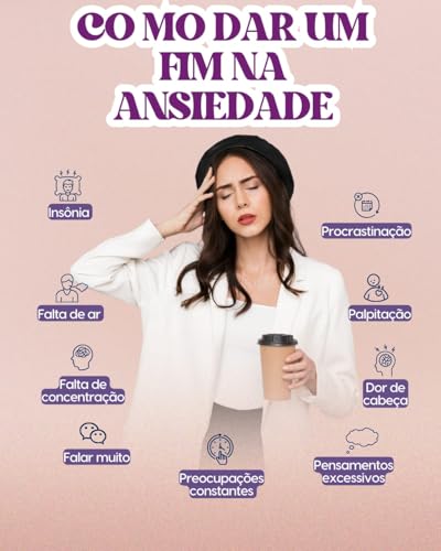 Como dar um fim na Ansiedade: Estratégias para acabar com a sua ansiedade