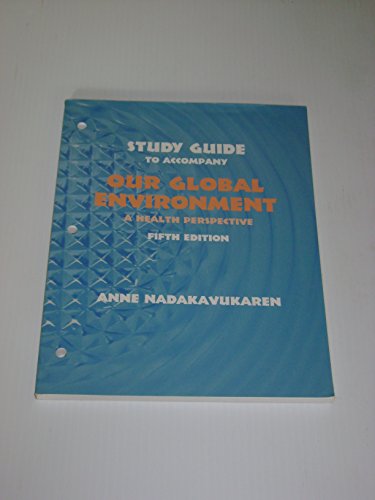 Study Guide to Accompany Our Global Environment: A Health Perspective