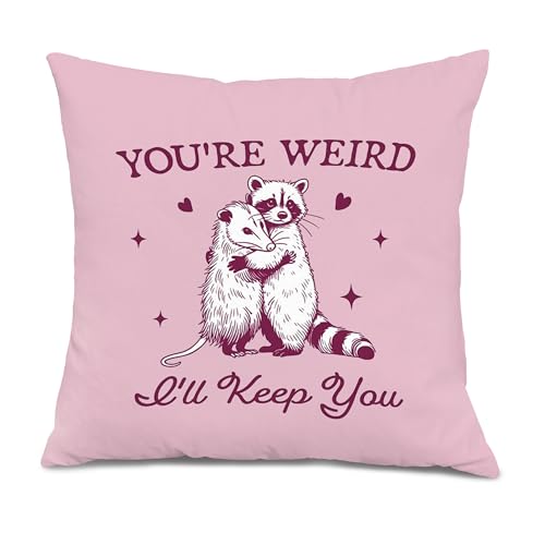 XUNLURY Funny Pink Racoon Opossum Meme Throw Pillow Covers 18x18, You're Weird I'll Keep You Decorative Pillow Covers for Home Living Room Bedroom, Opossum Gifts for Women