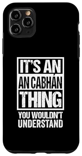 It's An An Cabhan Thing You Wouldn't Understand Cavan Irish スマホケース iPhone 11 Pro Max 用
