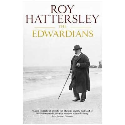 By Roy Hattersley TheEdwardians Biography of the Edwardian Age by Hattersley, Roy ( Author ) ON Mar-02-2006, Paperback