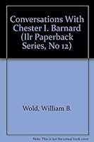 Conversations With Chester I. Barnard (Ilr Paperback Series, No 12) 087546047X Book Cover