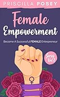 Female Empowerment Series Vol. 2: Become A Successful Female Entrepreneur 1679117270 Book Cover