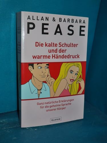 Die kalte Schulter und der warme Händedruck: Ganz natürliche Erklärungen für die geheime Sprache unseres Körpers: Ganz natürliche Erklärungen für die geheime Sprache unserer Körper