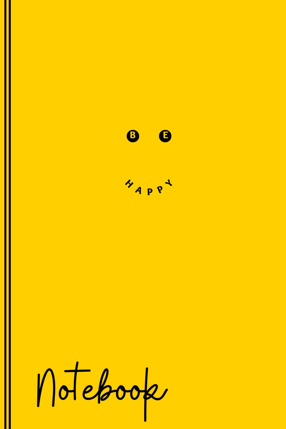 Smiley Face Notebook: Cute BE HAPPY Smiling Face Lined Journal, The Perfect Novelty Smiley Face Gift for A Friend or Loved One - Yellow