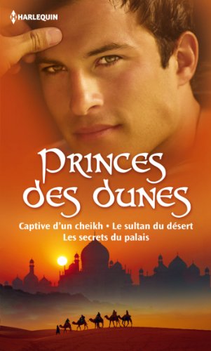 Princes Des Dunes Captive D Un Cheikh Le Sultan Du Desert Les Secrets Du Palais Volume Multi Thematique French Edition Kindle Edition By Jordan Penny Walker Kate Kendrick Sharon