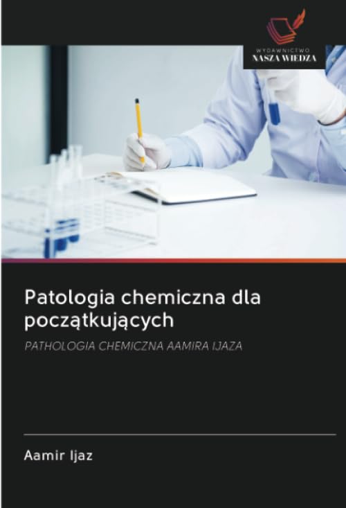 Patologia chemiczna dla pocz¿tkuj¿cych: PATHOLOGIA CHEMICZNA AAMIRA IJAZA