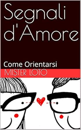 Segnali d'Amore: Come Orientarsi