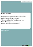 Organisationsgrenzen in dynamischen Umwelten - Eine Revision der 'Netzwerktheorien' am Beispiel von Biotechnologie- und Pharmakologieunternehmen 3656887217 Book Cover