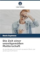 Die Zeit einer unzeitgemäßen Mutterschaft (German Edition) 6202465409 Book Cover