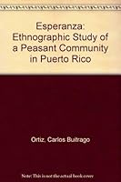 Esperanza: An ethnographic study of a peasant community in Puerto Rico (Viking Fund publications in anthropology) 0816504563 Book Cover