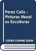 Perez Celis - Pinturas Murales Esculturas (Spanish Edition) 9504902219 Book Cover