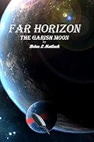 Far Horizon: The Garish Moon 1312962844 Book Cover