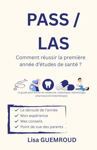 livre PASS/LAS Comment réussir la première année d’études de santé ?: Le guide pour entrer en médecine, maïeutique, odontologie, pharmacie et kinésithérapie.