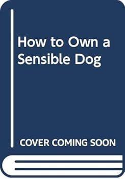 Paperback How to Own a Sensible Dog Book