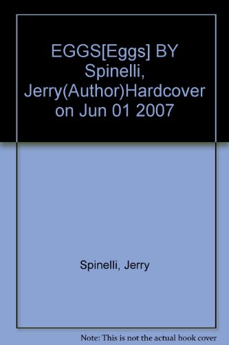 EGGS[Eggs] BY Spinelli, Jerry(Author)Hardcover ... B004XGC1S6 Book Cover