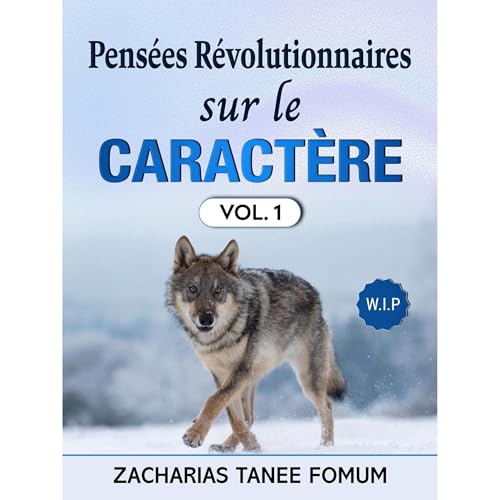Pens&eacute;es r&eacute;volutionnaires sur le caract&egrave;re (volume 1) Audiolibro Por Zacharias Tanee Fomum arte de portad