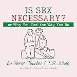 Cover of Is Sex Necessary? Or, Why You Feel the Way You Do