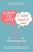 Sorry I'm Late, I Didn't Want to Come: An Introverts Year of Living Dangerously