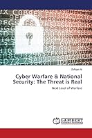 Cyber Warfare & National Security: The Threat is Real: Next Level of Warfare 3659747041 Book Cover