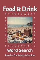 Food & Drink Word Search: Word Searches With Easy To Read Print about Food & Drink / 6 x 9 inch / 110 pages / 55 puzzles. The Perfect Gift for Adults and Seniors B0F634TSH1 Book Cover