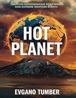 Hot Planet: Surviving Record-Breaking Heatwaves and Extreme Weather Events B0F5NJ3R8T Book Cover