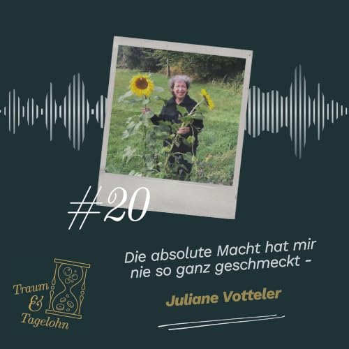 #20: Die absolute Macht hat mir nie so ganz geschmeckt - Juliane Votteler