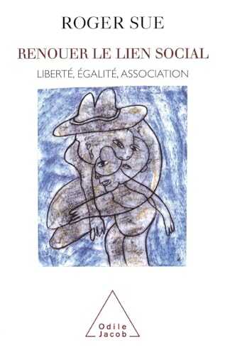 Recreating Social Ties: Liberty, Equality, Association / Renouer le lien social: Liberté, égalité, association (French Edition)