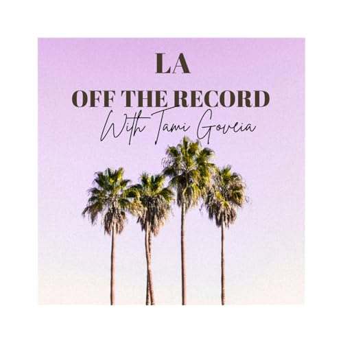 LA OFF THE RECORD with Tami Goveia Episode (1) cover art