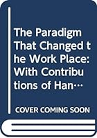The Paradigm That Changed the Work Place: With Contributions of Hans Van Beinum, Fred Emery, Bjoern Gustavsen and Ulbo De Sitter 9023228057 Book Cover