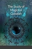 The Study of Magickal Qabalah